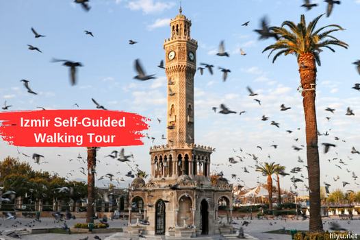 Izmir Self-Guided Walking Tour: Your Best Travel Companion in 2024