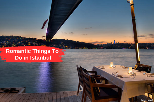 أشياء رومانسية يمكنك القيام بها في إسطنبول 2023: دليل لتجارب لا تُنسى
