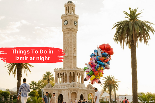 Things to do in Izmir at night: Great Route in 2023