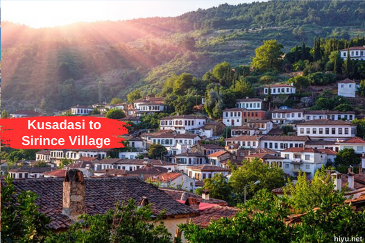 Kusadasi to Sirince Village: An Unforgettable Journey Through Turkey’s Fascinating Rural Landscape in 2024